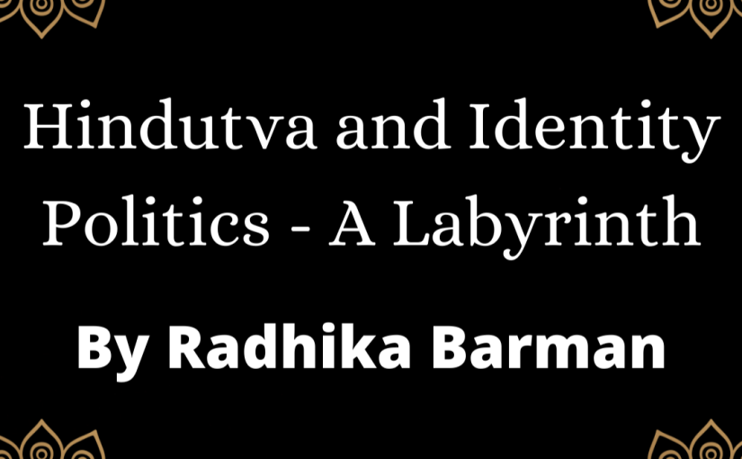 Hindutva & Identity Politics – A Labyrinth